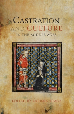 Castration and Culture in the Middle Ages - Automobile Association (Editor), and Adams, Anthony (Contributions by), and Eska, Charlene (Contributions by)