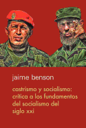 Castrismo y socialismo: Crtica a los fundamentos del socialismo del Siglo XXI