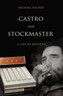 Castro and Stockmaster: A Life in Reuters