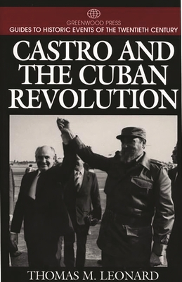 Castro and the Cuban Revolution - Leonard, Thomas M