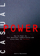 Casual Power: How to Power Up Your Nonverbal Communication - Maysonave, Sherry