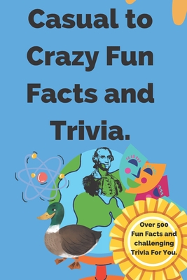 Casual to Crazy Fun Facts and Trivia: Interesting facts which shine on topics from casual history, daily life, science, and more. Over 500 fun facts and challenging Trivia for You. - Press, Wave One
