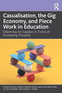 Casualisation, the Gig Economy and Piece Work in Education: Dilemmas for Leaders in Times of Increasing Precarity