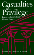 Casualties of Privilege: Essays on Prep Schools' Hidden Culture