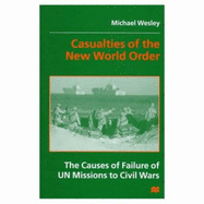 Casualties of the New World Order: The Causes of Failure in U.N. Mission to Civil Wars