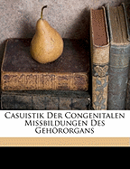 Casuistik Der Congenitalen Missbildungen Des Gehororgans