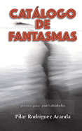 Catlogo de Fantasmas: Poemas para (?no?) olvidarlos
