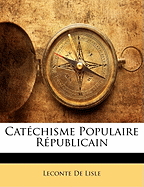 Catchisme Populaire Rpublicain - De Lisle, LeConte