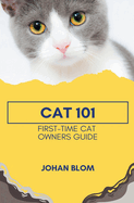 Cat 101: First-Time Cat Owners Guide