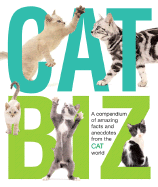 Cat Biz: A Compendium of Amazing Facts and Anecdotes from the Cat World - O'Neill, Amanda