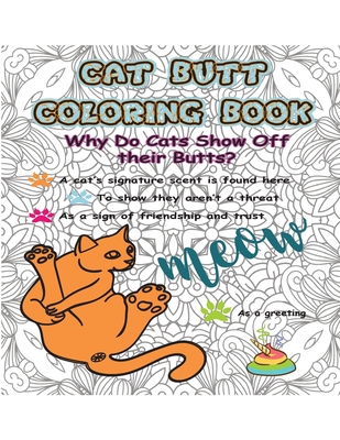 Cat Butt Coloring Book: 24 Coloring Pages Packed with Hilarious Cat Butts, Pooping and Farting Cats Cat Butt Coloring Book for Adults Funny Gift for Cat Lovers - Press, Penciol