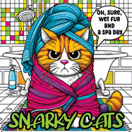 Cat Coloring Book for Adults: A Snarky and Sassy Collection for Cat Lovers Seeking Relaxation and Humor