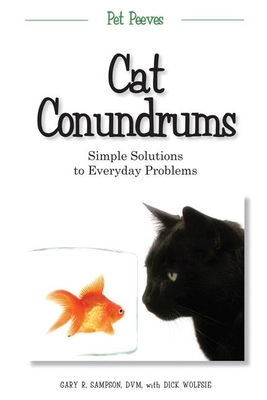 Cat Conundrums: Simple Solutions to Everyday Problems - Sampson, Gary R, D V M, and Wolfsie, Dick