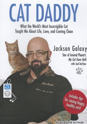 Cat Daddy: What the World's Most Incorrigible Cat Taught Me about Life, Love, and Coming Clean - Derfner, Joel, and Galaxy, Jackson (Narrator)