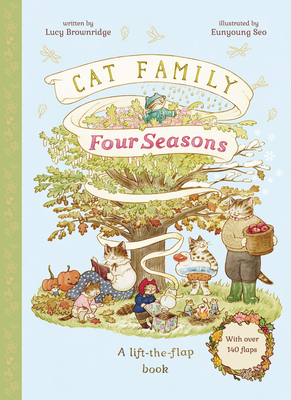 Cat Family Four Seasons: A Lift-The-Flap Book (with Over 140 Flaps) - Brownridge, Lucy
