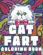Cat Fart Coloring Book: Hilarious Cats Farting Funny Coloring Book for Stress Relief and Relaxation