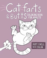 Cat Farts and Butts Coloring Book For Adults: Fun naughty cats showing their butts and letting the odd fart rip. No shame in their game. Adult stress relieving cat butts leading to relaxation as you colour.