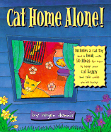 Cat Home Alone: Fifty Ways to Keep Your Cat Happy and Safe While You're Away
