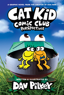 Cat Kid Comic Club: Perspectives: A Graphic Novel (Cat Kid Comic Club #2): From the Creator of Dog Man - 
