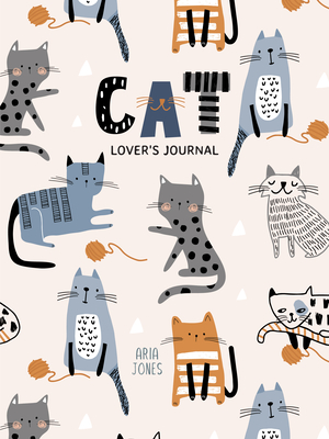 Cat Lover's Blank Journal: A Cute Journal of Cat Whiskers and Diary Notebook Pages (Cat Lovers, Kittens, Daydreamers) - Jones, Aria