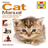 Cat Manual: The Complete Step-By-Step Guide to Understanding and Caring for Your Cat