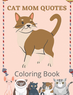 Cat Mom Quotes Coloring Book: Cat Mom Coloring Book: Perfect For Women/ Adults