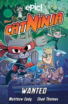 Cat Ninja: Wanted: Volume 3 - Cody, Matthew, and Venable, Colleen Af, and Colleen, Marcie