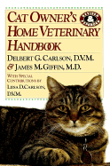 Cat Owner's Home Veterinary Handbook - Carlson, Delbert G, and Giffin, James M