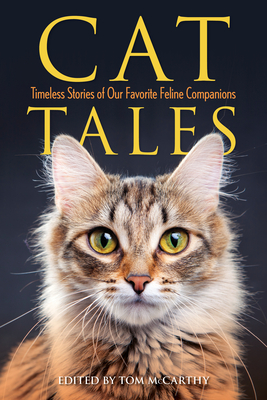 Cat Tales: Timeless Stories of Our Favorite Feline Companions - McCarthy, Tom (Editor)