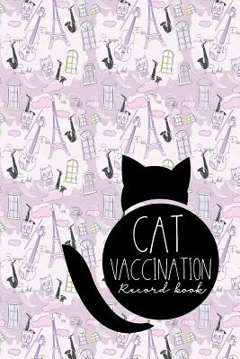 Cat Vaccination Record Book: Record Of Vaccinations ...