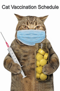 Cat Vaccination Schedule: Cat Kitten Vaccination Veterinary Log Book Organizer Schedule for Record
