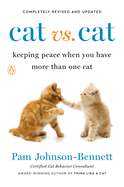 Cat vs. Cat: Cat vs. Cat: Keeping Peace When You Have More Than One Cat