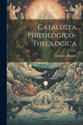 Catalecta Philologico-theologica - Buxtorf, Johann