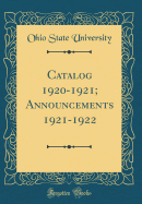 Catalog 1920-1921; Announcements 1921-1922 (Classic Reprint)