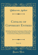 Catalog of Copyright Entries, Vol. 31: Published by Authority of the Acts of Congress of March 3, 1981, of June 30, 1906, and of March 4, 1909; Works of Art; Reproductions of a Work of Art; Drawings or Plastic Works of a Scientific or Technical Character;