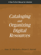 Cataloging and Organizing Digital Resources: A How-To-Do-It Manual for Librarians