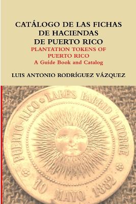 Catalogo De Las Fichas De Haciendas De Puerto Rico - Rodriguez Vazquez, Cuadernos de una prostituta del bar de Juana la India Luis Antonio