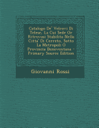 Catalogo de' Velcovi Di Telese, La Cui Sede or Ritrovasi Stabilita Nella Citta' Di Cerreto, Sotto La Metropoli O Provincia Beneventana