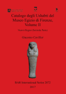 Catalogo degli Ushabti del Museo Egizio di Firenze, Volume II: Nuovo Regno (Seconda Parte)