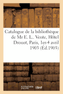 Catalogue de la Biblioth?que de MR E. L., Livres Illustr?s Du Xixe Si?cle, ?ditions de Luxe: Lettres Autographes. Vente, H?tel Drouot, Paris, 1er-4 Avril 1903