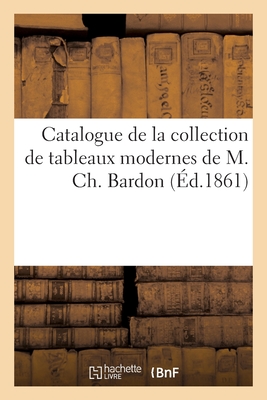 Catalogue de la Collection de Tableaux Modernes de M. Ch. Bardon - Petit, Francis