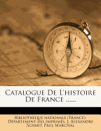 Catalogue De L'histoire De France ......