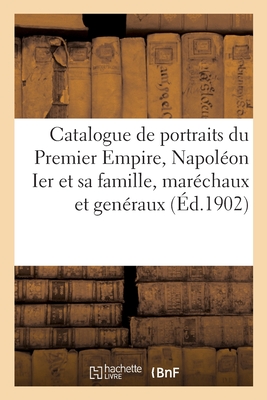 Catalogue De Portraits Du Premier Empire, Napol?on Ier Et Sa Famille ...