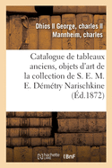 Catalogue de Tableaux Anciens, Objets d'Art de la Collection de S. E. M. E. D?m?try Narischkine