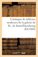 Catalogue de Tableaux Modernes de la Galerie de M., de Saint-P?tersbourg