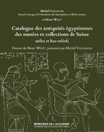 Catalogue Des Antiquites Egyptiennes Des Musees Et Collections de Suisse: Steles Et Bas-Reliefs