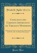 Catalogue Des Cabinets Importants de Tableaux Modernes: Delaisses Par M. Evert Suermondt, de Rotterdam, de M. H... A R... Et D'Autres Provenances (Classic Reprint)