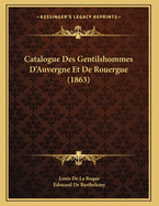 Catalogue Des Gentilshommes D'Auvergne Et de Rouergue (1863)