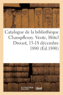 Catalogue Des Livres Rares Et Curieux Composant La Bibliothque Champfleury: Vente, Htel Drouot, 15-18 Dcembre 1890