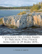Catalogue Des Livres Rares Et Precieux: Ptie.] Vente Aura Lieu Le 29 Mars 1870...